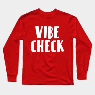 VIBE CHECK Long Sleeve T-Shirt